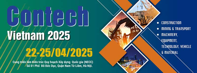 Triển lãm Contech Vietnam 2025 - Triển lãm quốc tế về Xây dựng, Công nghiệp Mỏ và Giao thông – Máy móc, Thiết bị, Công nghệ, Phương tiện và Vật liệu